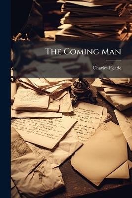 The Coming Man - Charles Reade - cover