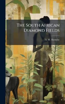 The South African Diamond Fields - A H Hornsby - cover