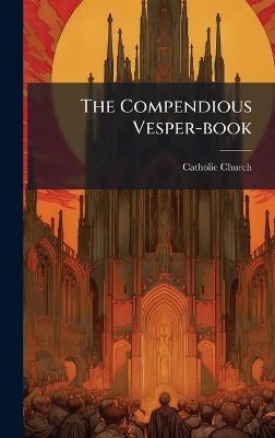 The Compendious Vesper-book - Catholic Church - cover