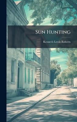 Sun Hunting - Kenneth Lewis Roberts - cover