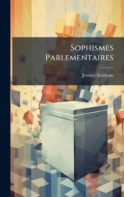 Sophismes Parlementaires - Jeremy Bentham - cover