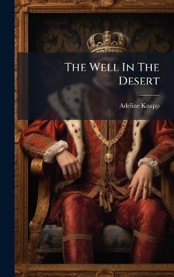 The Well In The Desert - Adeline Knapp - cover