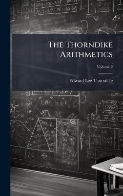 The Thorndike Arithmetics - Edward Lee Thorndike - cover