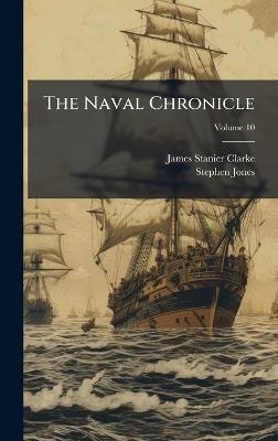 The Naval Chronicle - James Stanier Clarke,Stephen Jones - cover