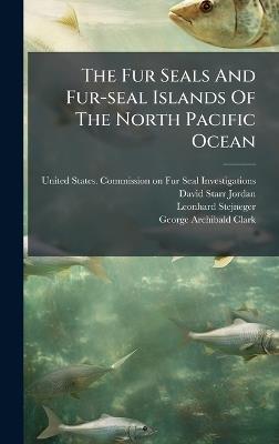 The Fur Seals And Fur-seal Islands Of The North Pacific Ocean - Leonhard Stejneger - cover
