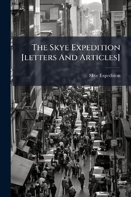 The Skye Expedition [letters And Articles] - Skye Expedition - cover