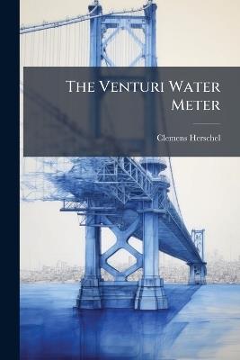 The Venturi Water Meter - Clemens Herschel - cover