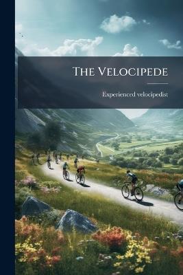 The Velocipede - Experienced Velocipedist - cover