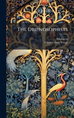 The Deipnosophists - Athenaeus (of Naucratis ) - cover