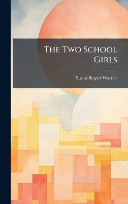 The Two School Girls - Susan Bogert Warner - cover