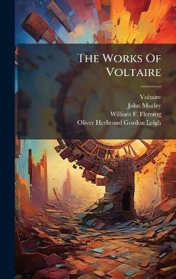 The Works Of Voltaire - John Morley - cover