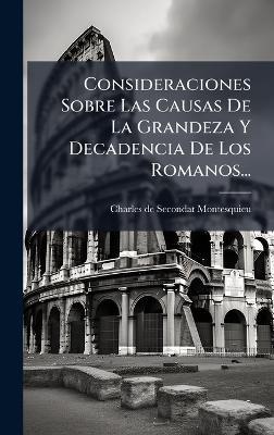 Consideraciones Sobre Las Causas De La Grandeza Y Decadencia De Los Romanos... - cover