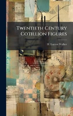 Twentieth Century Cotillion Figures - H Layton Walker - cover