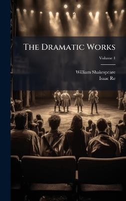 The Dramatic Works - William Shakespeare,Isaac Reed - cover