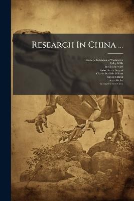 Research In China ... - Bailey Willis,Eliot Blackwelder - cover