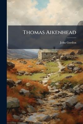 Thomas Aikenhead - John Gordon - cover