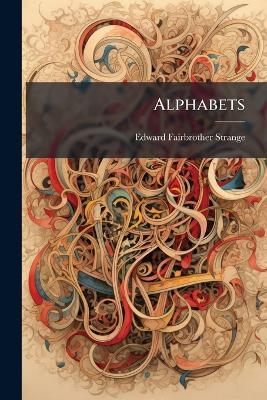 Alphabets - Edward Fairbrother Strange - cover