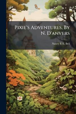 Pixie's Adventures, By N. D'anvers - cover
