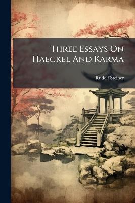 Three Essays On Haeckel And Karma - Rudolf Steiner - cover