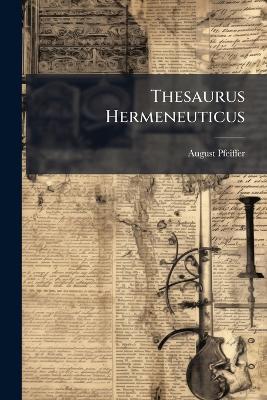 Thesaurus Hermeneuticus - August Pfeiffer - cover