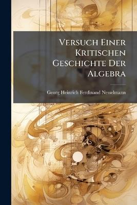 Versuch Einer Kritischen Geschichte Der Algebra - cover