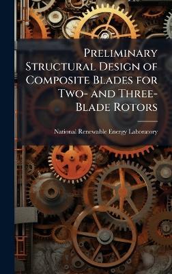 Preliminary Structural Design of Composite Blades for Two- and Three-Blade Rotors - cover