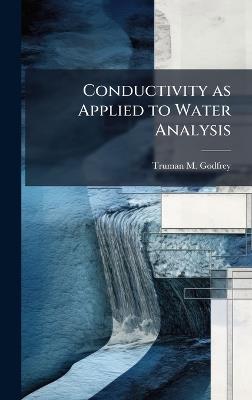 Conductivity as Applied to Water Analysis - Truman M Godfrey - cover