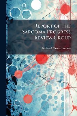 Report of the Sarcoma Progress Review Group - cover