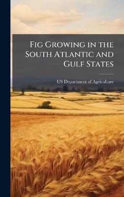 Fig Growing in the South Atlantic and Gulf States - cover