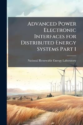 Advanced Power Electronic Interfaces for Distributed Energy Systems Part 1 - cover