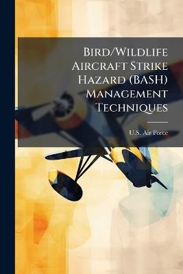 Bird/Wildlife Aircraft Strike Hazard (BASH) Management Techniques - cover