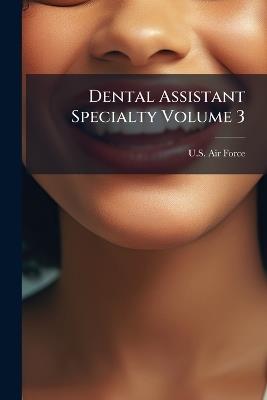 Dental Assistant Specialty Volume 3 - cover