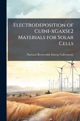 Electrodeposition of CuIn1-xGaxSe2 Materials for Solar Cells - cover