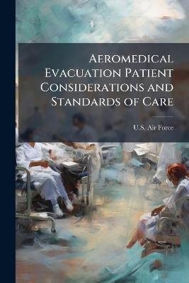 Aeromedical Evacuation Patient Considerations and Standards of Care - cover