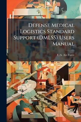 Defense Medical Logistics Standard Support (DMLSS) Users Manual - cover