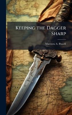 Keeping the Dagger Sharp - Matthew A Powell - cover