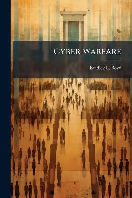 Cyber Warfare - Bradley L Boyd - cover