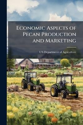 Economic Aspects of Pecan Production and Marketing - cover