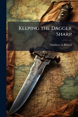 Keeping the Dagger Sharp - Matthew A Powell - cover