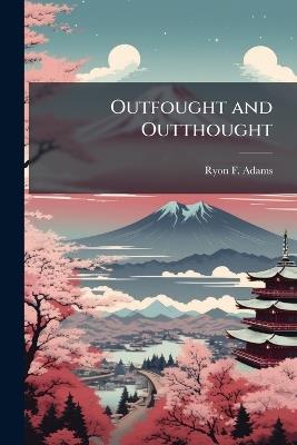 Outfought and Outthought - Ryon F Adams - cover