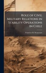 Role of Civil Military Relations in Stability Operations in Chile