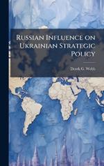 Russian Influence on Ukrainian Strategic Policy