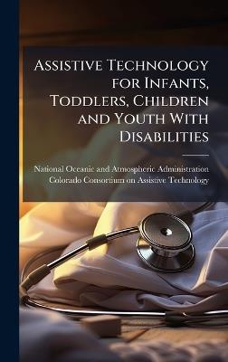 Assistive Technology for Infants, Toddlers, Children and Youth With Disabilities - cover