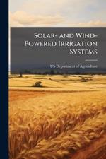 Solar- and Wind-Powered Irrigation Systems