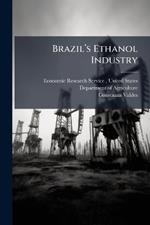 Brazilâ(TM)s Ethanol Industry
