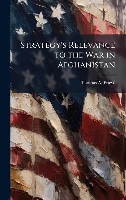Strategy's Relevance to the War in Afghanistan - Thomas A Prieve - cover