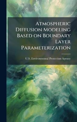 Atmospheric Diffusion Modeling Based on Boundary Layer Parameterization - cover