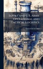 Soviet and U.S. Army Operational and Tactical Logistics