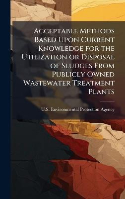 Acceptable Methods Based Upon Current Knowledge for the Utilization or Disposal of Sludges From Publicly Owned Wastewater Treatment Plants - cover