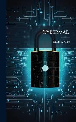 Cybermad - David A Gale - cover